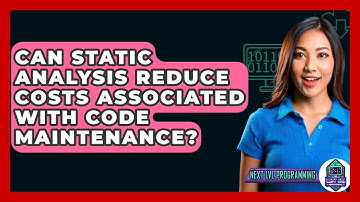 Can Static Analysis Reduce Costs Associated With Code Maintenance? - Next LVL Programming
