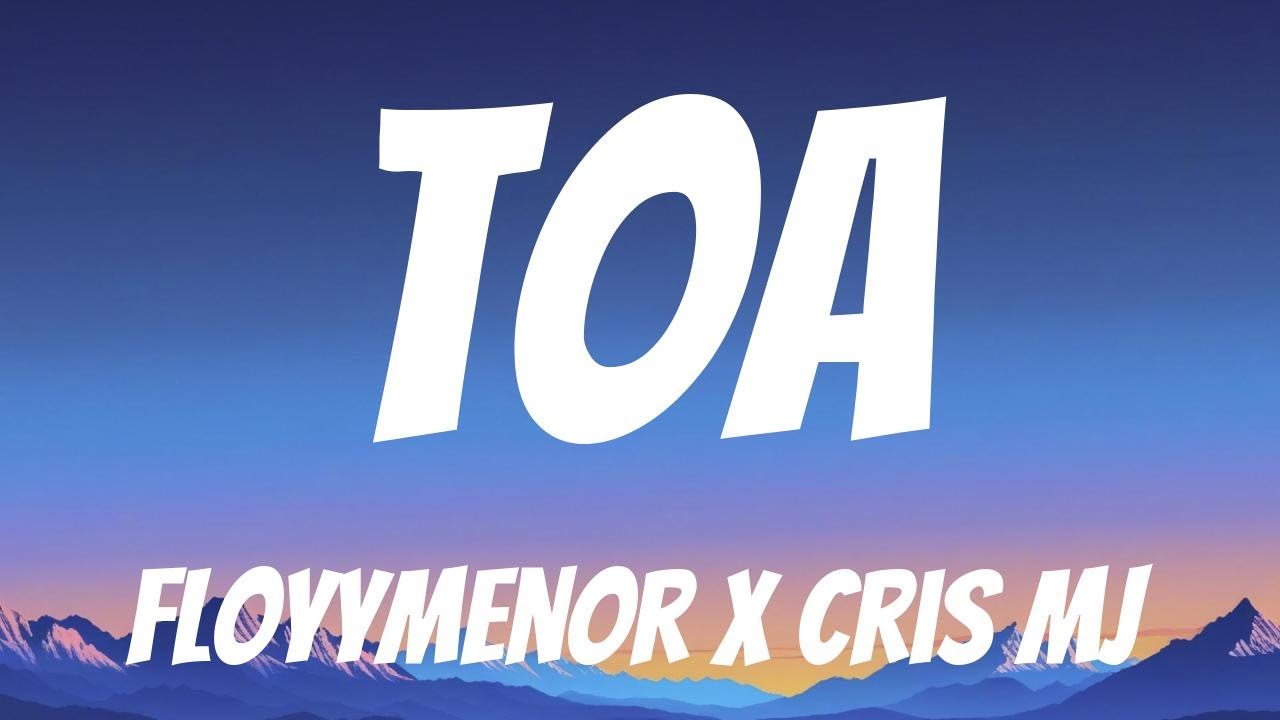 FloyyMenor x Cris Mj - TOA (Lyrics English & Spanish)