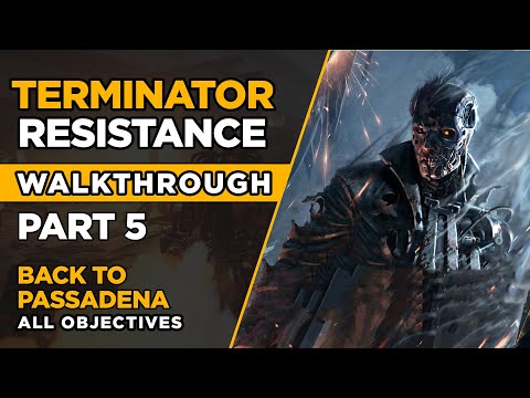 TERMINATOR RESISTANCE – Walkthrough Part 5 – Back to Pasadena - ALL OBJECTIVES