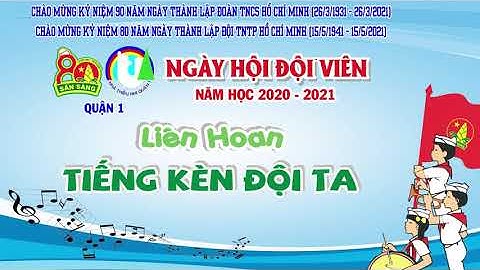 Liên đội THCS Nguyễn Du Quận 1 - Liên hoan Tiếng kèn Đội ta Quận 1 năm học 2020 - 2021