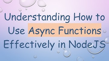 Understanding How to Use Async Functions Effectively in NodeJS