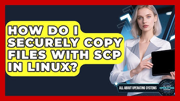 How Do I Securely Copy Files With Scp In Linux? - All About Operating Systems