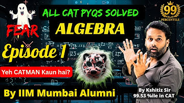 Fear of Algebra? Watch This | All PYQs of CAT | Episode 1