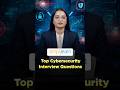 Top Cybersecurity Interview Questions &amp; Answers | Cybersecurity Interview | #shorts | #simplilearn