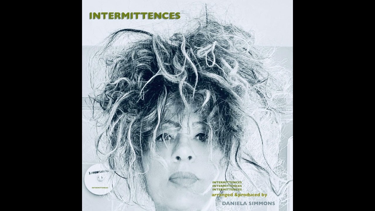 Daniela Simmons INTERMITTENCES adlı videoyu YouTube'da izle Daniela Simmons INTERMITTENCES adlı videoyu YouTube'da izle