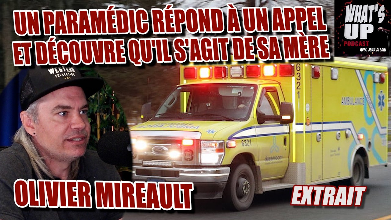 Paramédic : Quand la victime est SA MÈRE / Olivier Mireault / Whats Up Podcast (Extrait)