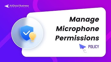 How to Manage Microphone Permissions in AirDroid Business?