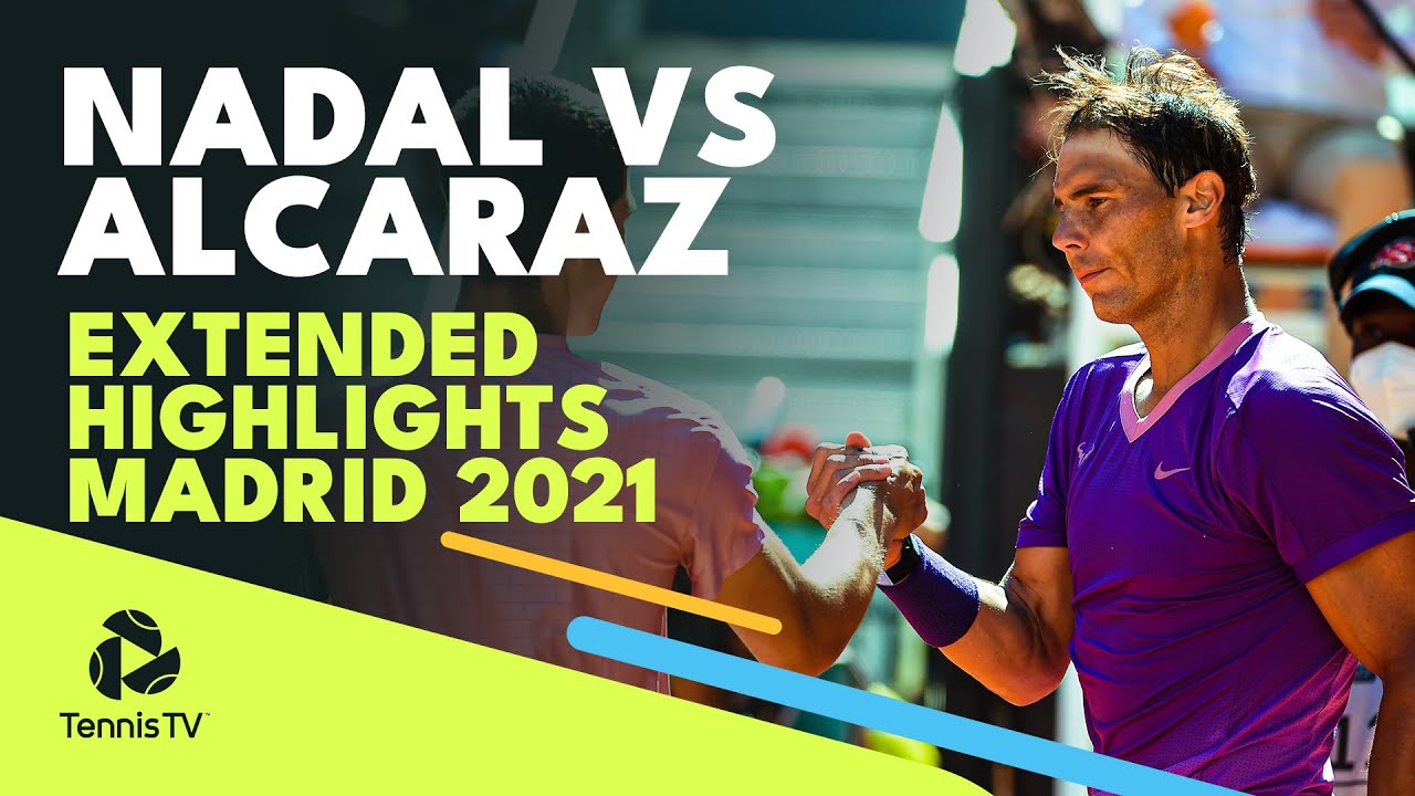 Rafael Nadal vs Carlos Alcaraz Extended Highlights From Madrid 2021