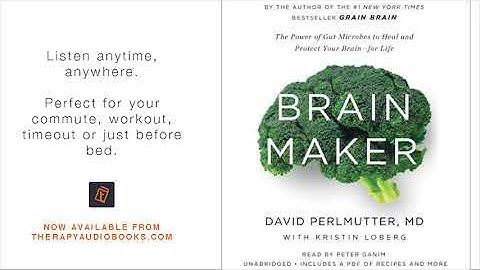Brain Maker The Power of Gut Microbes to Heal and Protect Your Brain–for Life