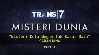 MISTERI DUNIA TRANS 7 Eps :  'Misteri Kota Megah Tak Kasat Mata' #Saranjana 1/3