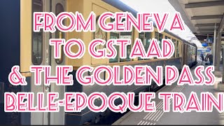 FROM GENEVA TO GSTAAD WITH LOVE A MEMORABLE JOURNEY ON THE GOLDEN PASS BELLE-EPOQUE TRAIN