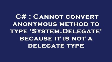 C# : Cannot convert anonymous method to type 