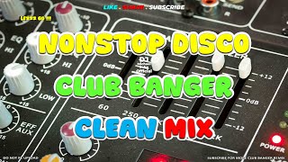 CLUB BANGER CLEAN MIX - NONSTOP DISCO BANGER REMIX (DJ MICHAEL JOHN ORIGINAL MIX)
