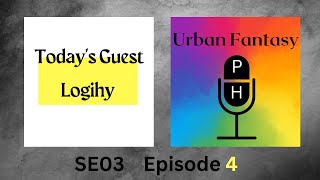 Urban Fantasy PH SE03 Ep. 4 - Logihy