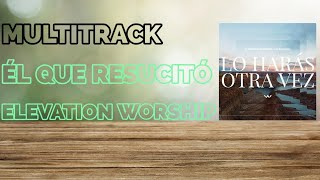 Multitrack 《ÉL QUE RESUCITÓ》 Elevation Worship