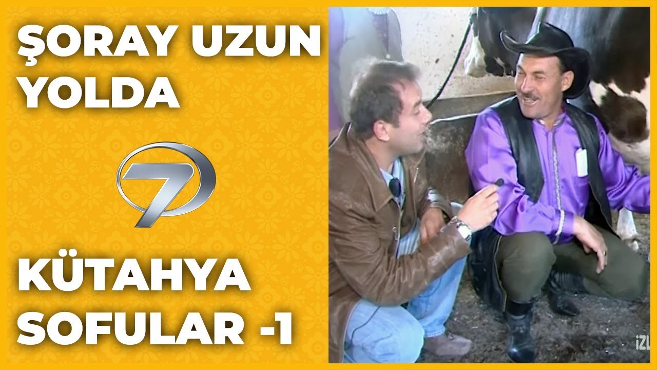 Kütahya - Sofular | -1 - Şoray Uzun Yolda