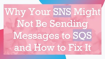 Why Your SNS Might Not Be Sending Messages to SQS and How to Fix It
