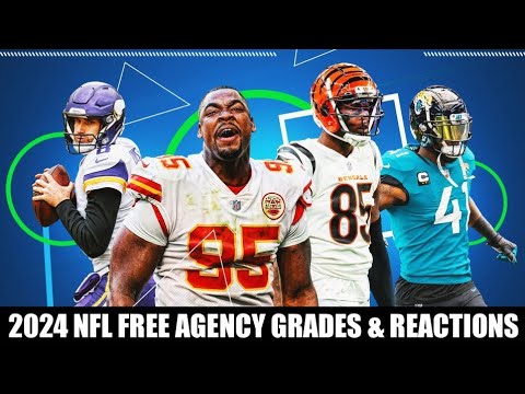 2024 NFL FREE AGENCY GRADES & REACTIONS