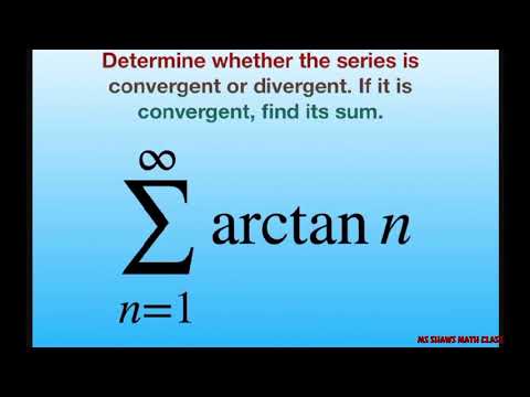 Determine if series converges. Use test for divergence. arctan n [1, infinity)