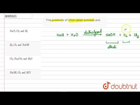 ভিডিও: ক্লোর ক্ষার প্রক্রিয়ার পণ্যগুলি কী কী?