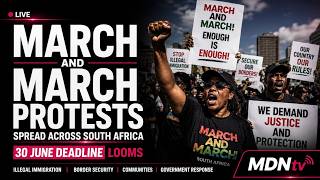 MARCH AND MARCH PROTESTS SPREAD ACROSS SOUTH AFRICA AS 30 JUNE DEADLINE LOOMS
