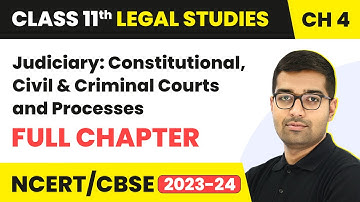 Class 11 Legal Studies Chapter 4 | Judiciary - Full Chapter Explanation