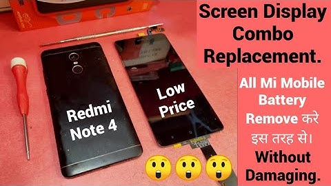 Redmi Note 4 Screen Display Combo Replacement || Mi Redmi Battery Removing Ways Without Damage 😲😲