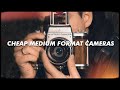 Cheap Medium Format Cameras!