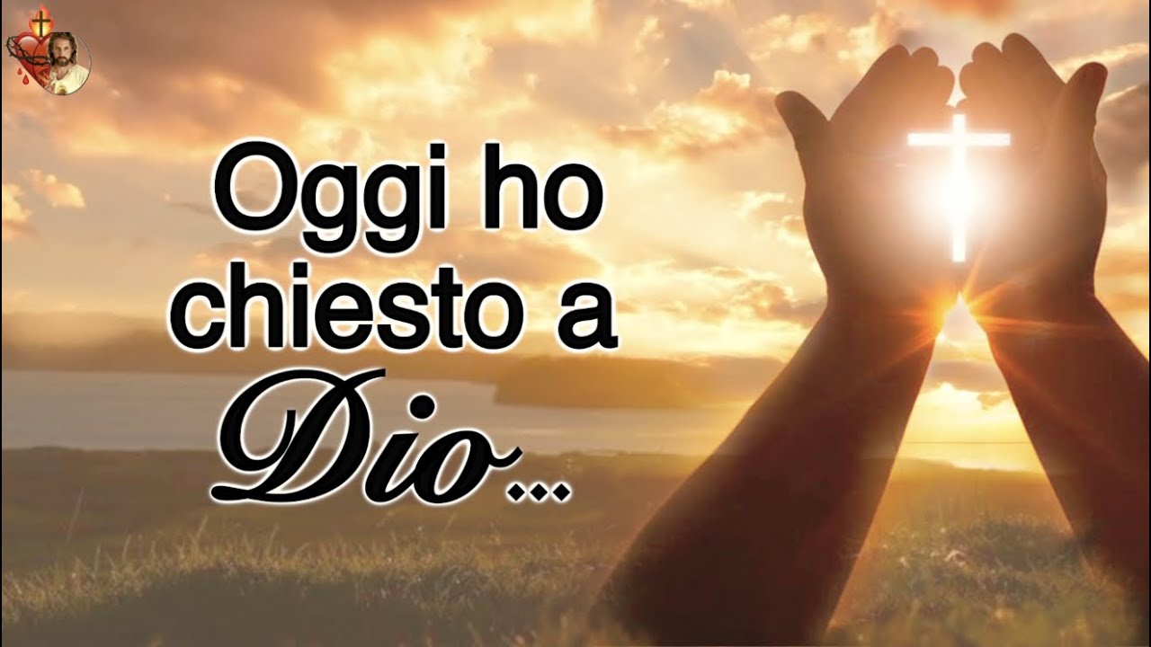 Oggi ho chiesto a Dio… - YouTube