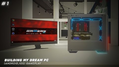 NEW PC - Walkthrough Gameplay Part-1 BUILDING MY DREAM PC (Android,ios)