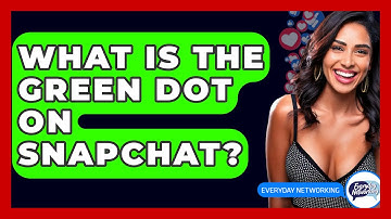 What Is The Green Dot On Snapchat? - Everyday-Networking