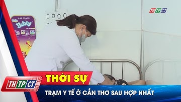Trạm y tế ở Cần Thơ sau hợp nhất  | Cần Thơ TV