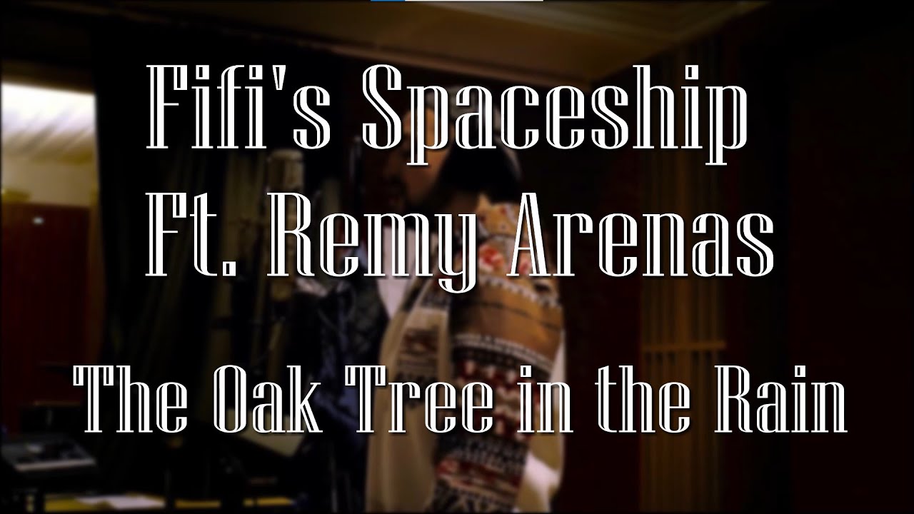 Watch Fifi's Spaceship - The Oak Tree in the Rain Ft. Remy Arenas (Live studio) on YouTube Watch Fifi's Spaceship - The Oak Tree in the Rain Ft. Remy Arenas (Live studio) on YouTube