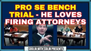 Pro Se Bench Trial - He's Firing All The Attorneys!