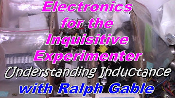 Understanding Inductance (Pt1): Basics (005a)