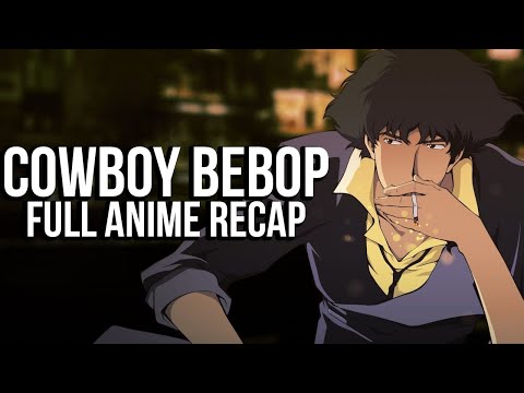 COWBOY BEBOP Full Anime Series Recap