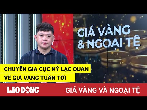 Video Giá vàng và ngoại tệ 6.3: Chuyên gia cực kỳ lạc quan... - youtube