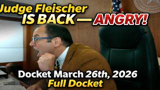 Details Judge Fleischer IS BACK! Docket March 26th, 2026 Full Docket News