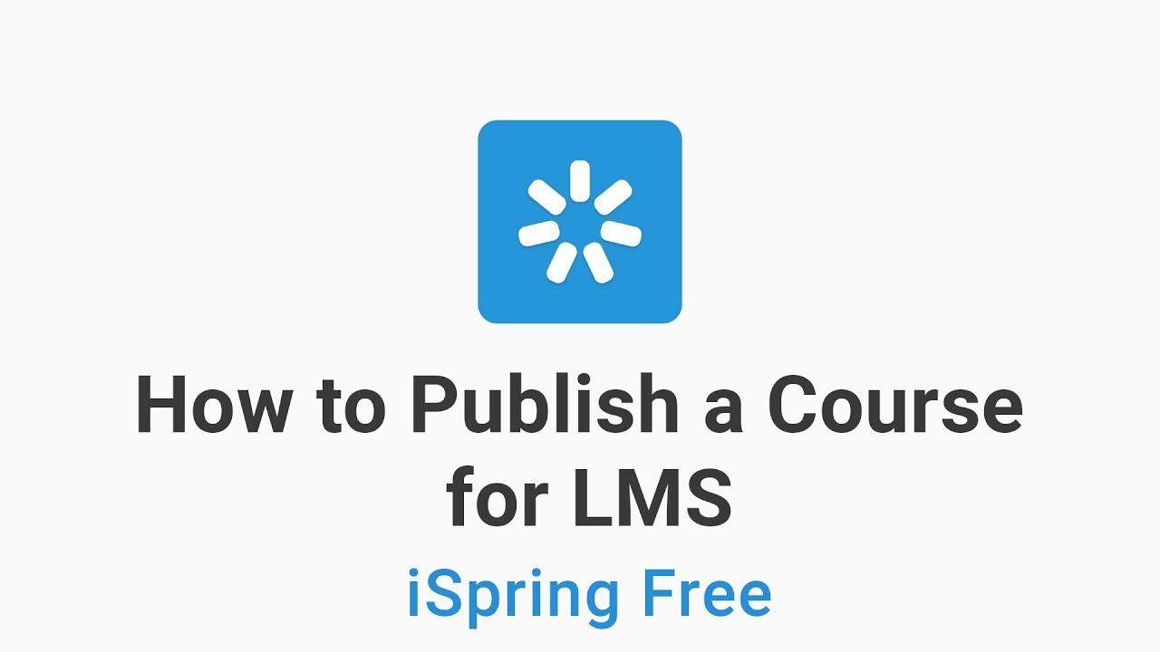 How to Publish a Course for an LMS with iSpring Free - YouTube