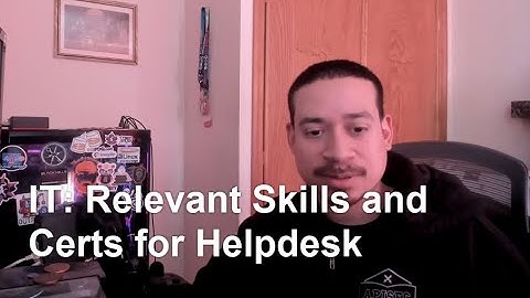 IT: Relevant Skills and Certs for Helpdesk