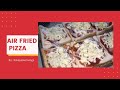 Air fried Pizza - Snack time with kids