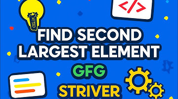 Second Largest Element in Array | GFG DSA Sheet | Striver A2Z | KingCoder | DSA