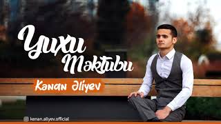Kenan Eliyev - Yuxu Mektubu (Yeni 2020)
