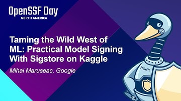Taming the Wild West of ML: Practical Model Signing With Sigstore on Kaggle - Mihai Maruseac, Google