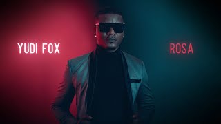 Yudi Fox - Rosa Official Áudio