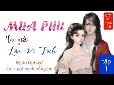 MUA PHU (tập 1).ngôn tình.cổ đại.ngọt.sạch.he - youtube