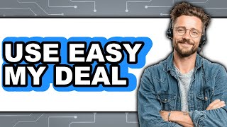 How to Use Easy My Deal - Easy Guide