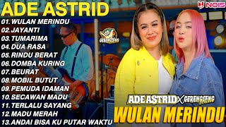 ADE ASTRID WULAN MERINDU'JAYANTI - FULL ALBUM BAJIDOR TERBAIK & TERPOPULER X GERENGSENG TEAM    ​