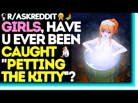 Girls Who Were Caught ''Petting the Kitty''