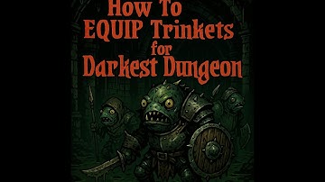 Darkest Dungeon - How To EQUIP TRINKETS, PlayStation 4/5